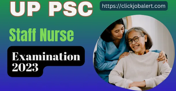 UP PSC Staff Nurse Examination 2023 (Male & Female)