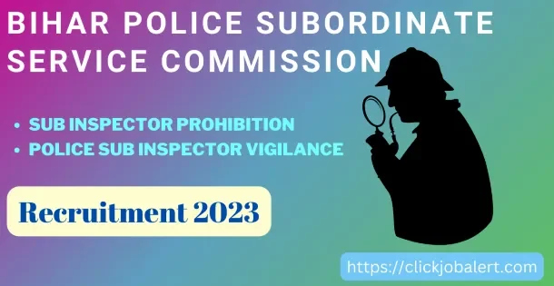Bihar Sub Inspector Prohibition and Vigilance Vacancies 2023